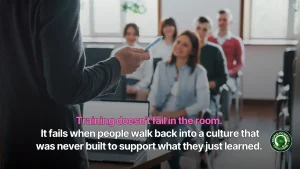 Training requires supportive cultural environment.